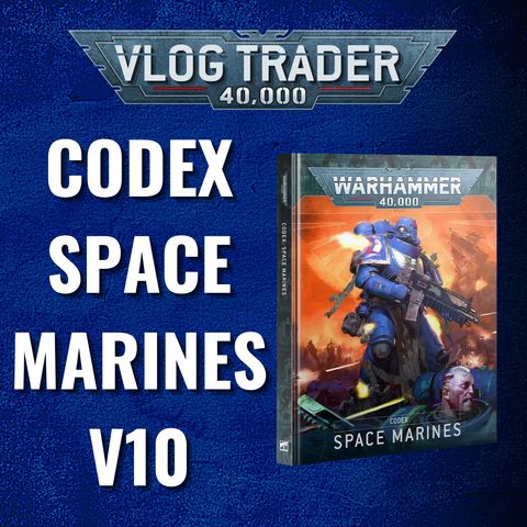 Codex space marines V10: Découverte des nouveaux détachements et des changements.