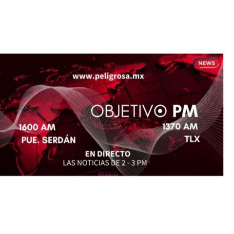 #objetivoPM          ¡No te pierdas las últimas noticias nacionales de Tlx y Pue por la 1370AM y en www.peligrosa.mx!