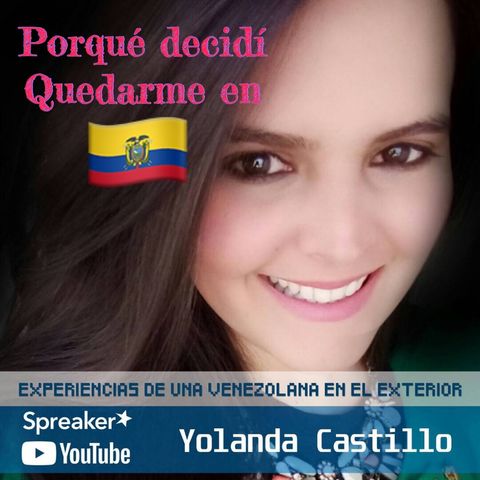 Experiencias de una Venezolana en el Exterior. Porque decidí quedarme en Ecuador