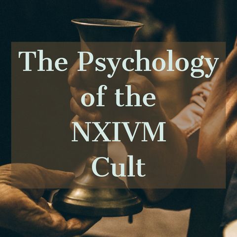 The Psychology of the NXIVM Cult