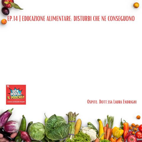 Ep.14 | Educazione alimentare: disturbi che ne conseguono, solitudine e quanto possono fare gli altri per noi senza giudicare. 