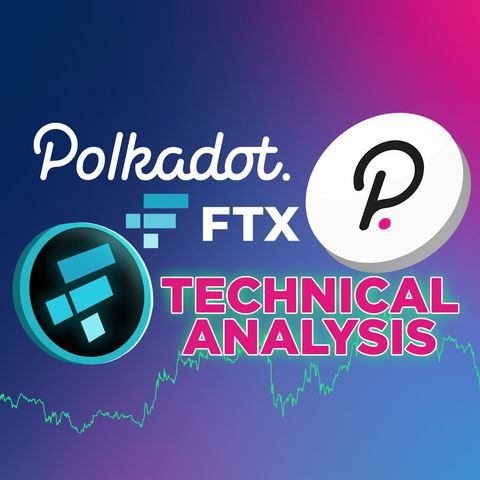 314. Polkadot & FTX Token Technical Analysis | DOT, FTT