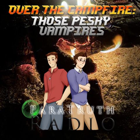 Over the Campfire: Those Pesky Vampires