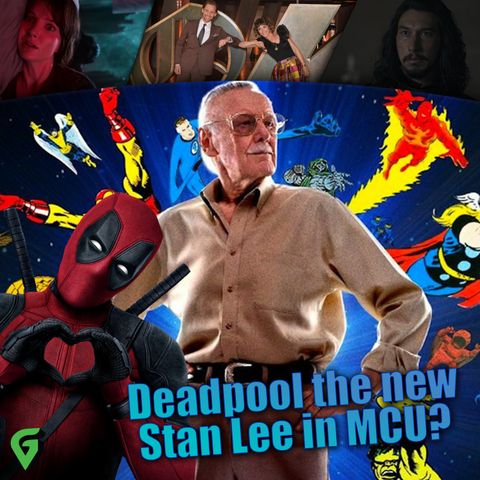 Deadpool To Become The New Stan Lee Cameo In The MCU? : GV 402