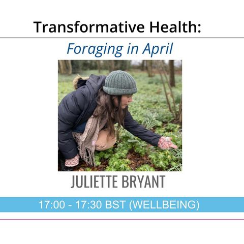 Foraging in April | Transformative Health with Juliette Bryant