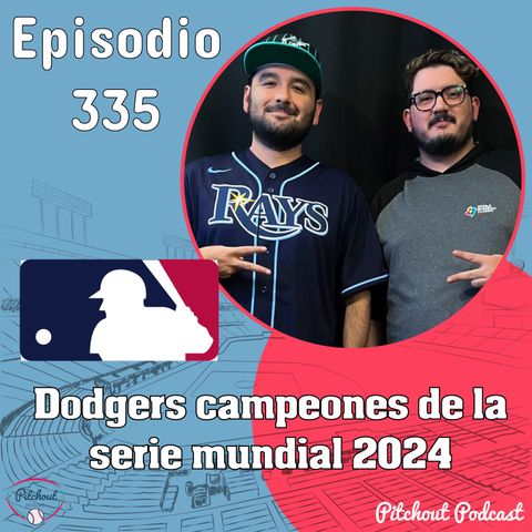 "Episodio 335: Dodgers campeones de la serie mundial 2024"