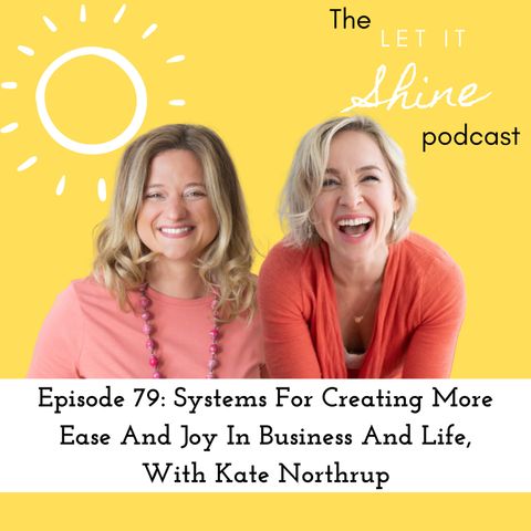 Episode 79: Systems For Creating More Ease And Joy In Business And Life, With Kate Northrup