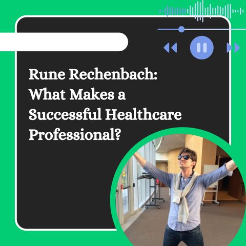 Rune Rechenbach - What Makes a Successful Healthcare Professional