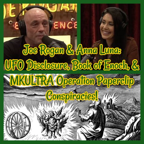 Joe Rogan & Anna Luna: UFO Disclosure, Book of Enoch, & MKULTRA Operation Paperclip Conspiracies!