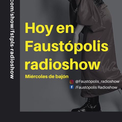 Faustopolis Radioshow: Miercoles de bajon