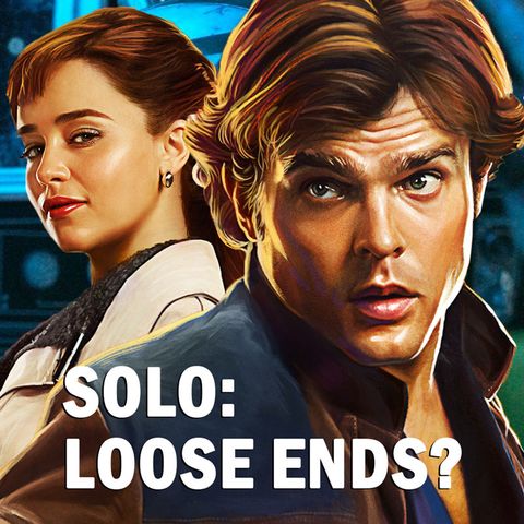 Loose Ends for "Solo: A Star Wars Story" - NHC: August 12, 2018