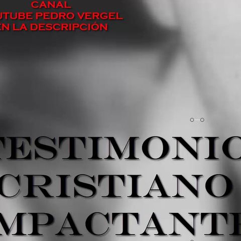 El testimonio de Pedro Vergel / Reflexiones Cristianas
