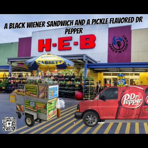 Episode 66: A Black Wiener Sandwich and a Pickle Flavored Dr. Pepper