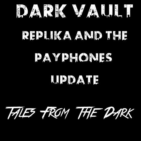 Dark Vault: Replika and Pay Phones Update