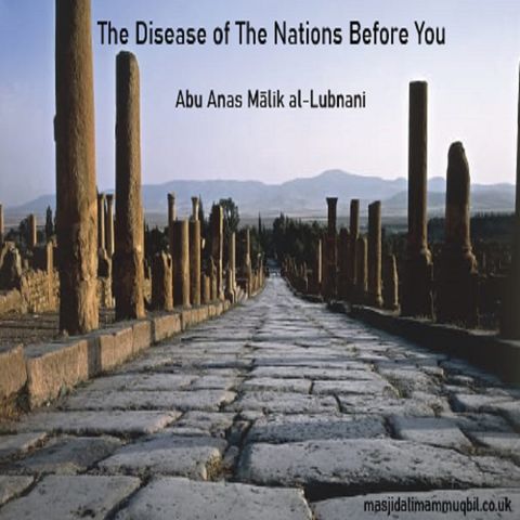 The Disease of The Nations Before You | Abu Anas Mālik Bin Muhammad