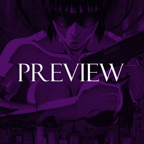 Preview: 199 - Ghost in the Shell w/ Alex Ptak