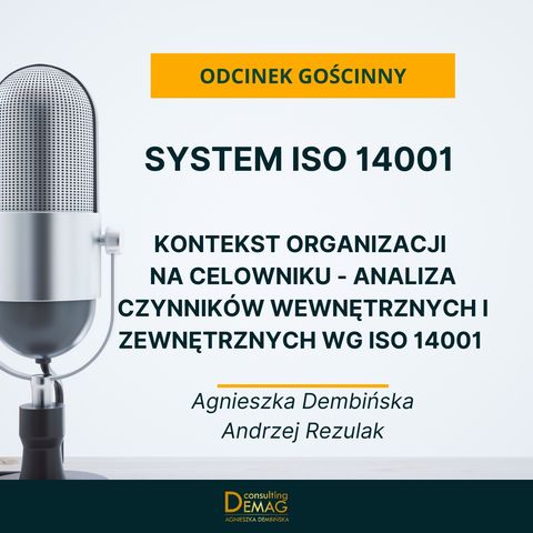 Odcinek gościnny: Kontekst organizacji na celowniku - analiza czynników wewnętrznych i zewnętrznych wg ISO 14001