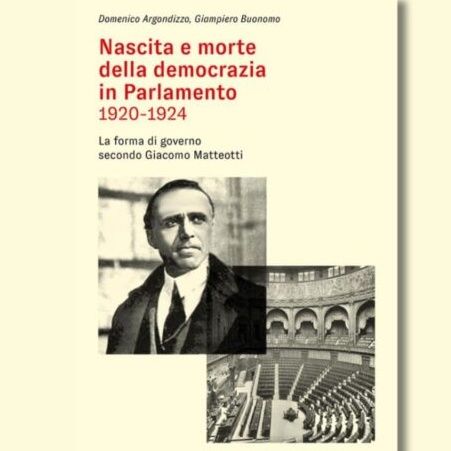 “Nascita e morte della democrazia in Parlamento. 1920 – 1924” di D.  Argondizzo e G. Buonomo