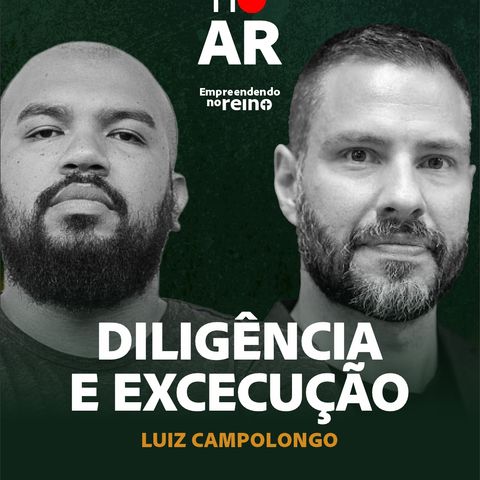 Diligência: O SUPERPODER do empreendedor com Luiz Campolongo | Empreendendo no Reino