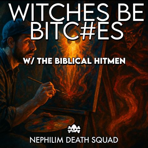 #52: Spiritual Warfare, Witches be Bi$&hes, Brohemian Grove Drama - NDS on The Biblical Hitmen