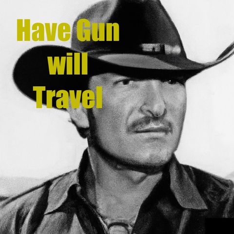 Roped  an episode of Have Gun Will Travel - Old Time Radio