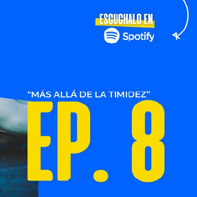 Episodio 8- ¡Más allá de la timidez!