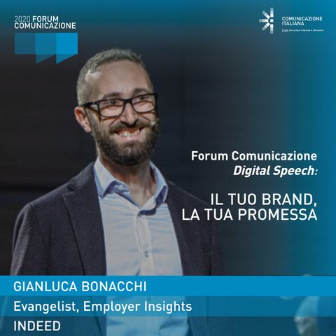 Gianluca Bonacchi | Indeed | Il tuo Brand, la tua Promessa | Digital Speech al Forum Comunicazione 2020