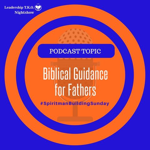 Biblical Guidance for Fathers | Lakeisha McKnight