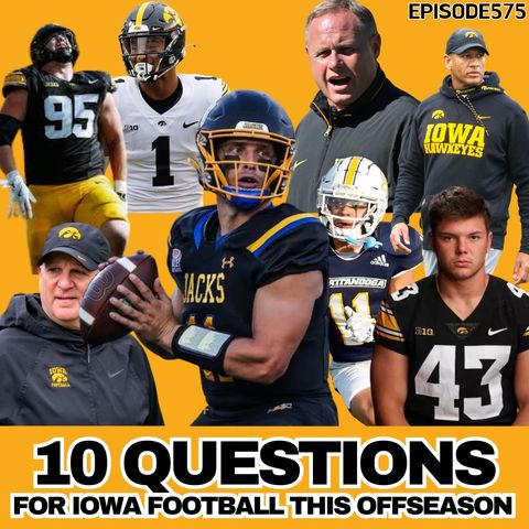 Top 10 Questions For Iowa Football This Off Season | WUW 575