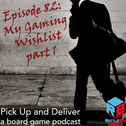 082: My Gaming Wishlist, part 1