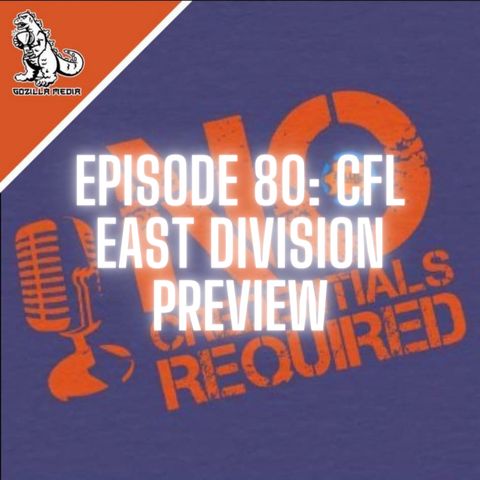 Episode 80: CFL East Division Preview