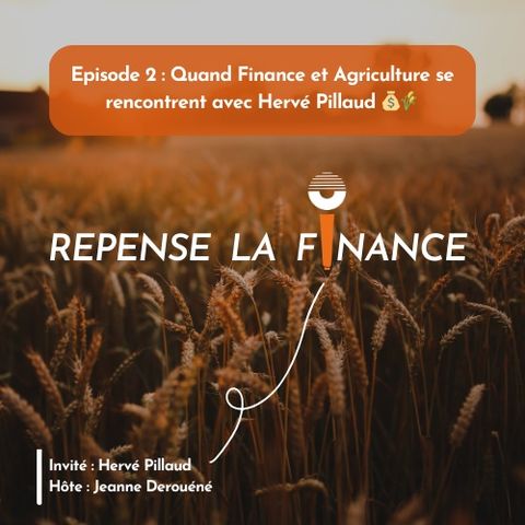 Quand Finance et Agriculture se rencontrent avec Hervé Pillaud 💰🌾