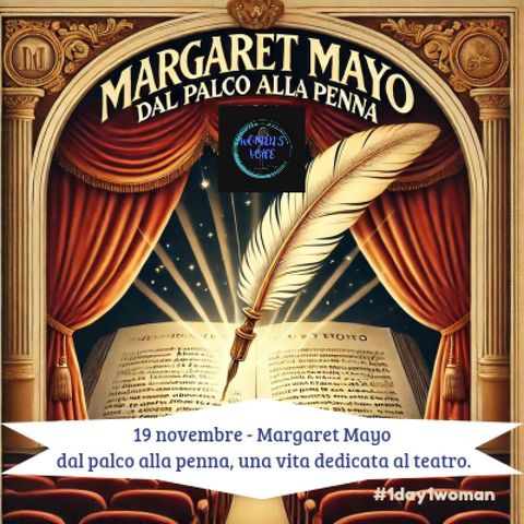 #1day1woman Margaret Mayo: dal palco alla penna, una vita dedicata al teatro.