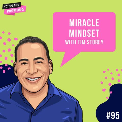 Tim Storey: Tap Into a Miracle Mindset | Human Behavior | E95