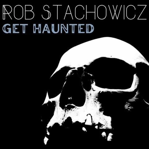 Rob Stachowicz & Get Haunted!