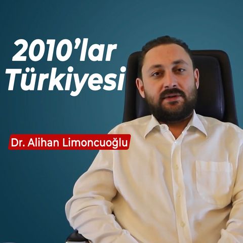 Bilene Sor | Dr. Alihan Limoncuoğlu - 2010'lar Türkiyesi