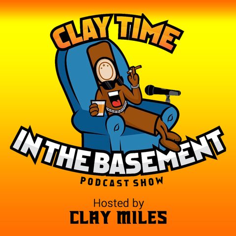 "CLAY TIME IN THE BASEMENT" EPISODE 090