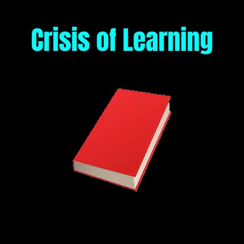 Crisis of Learning