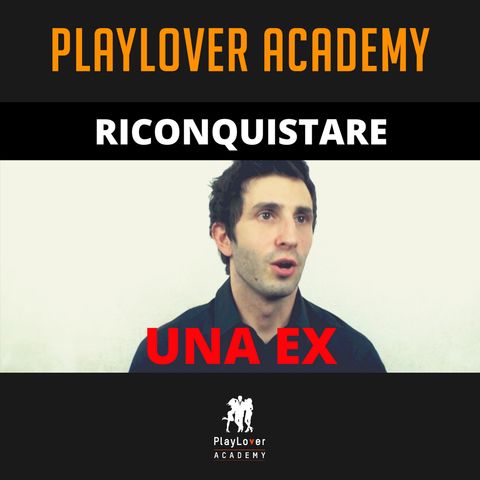 38 - Riconquistare una ex ragazza