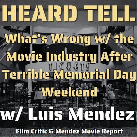 What's Wrong w/the Movie Industry After Terrible Memorial Day Weekend w/ Lius Mendez