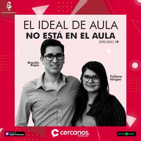 Ep 19 | El ideal de aula no está en el aula  | Yuliana Vargas & Braulio Rojas
