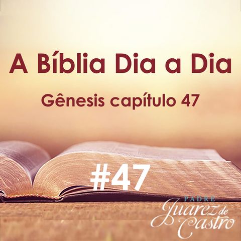 Curso Bíblico 47 - Gênesis Capítulo 47 - A Família de Jacó no Egito - Padre Juarez de Castro