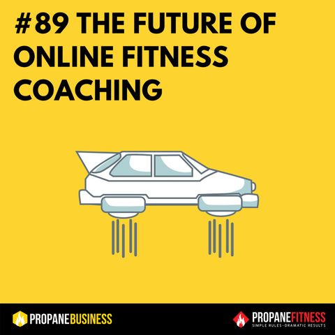 89. The Future Of Online Fitness Coaching