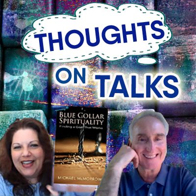 Blue Collar Spirituality - ep 37 - Thoughts on Talks