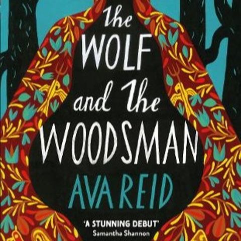 Episode 49: The Wolf and the Woodsman with Ava Reid.