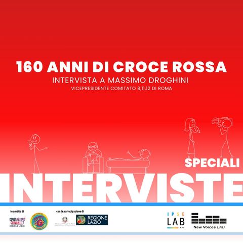 160 anni di Croce Rossa - Intervistiamo Massimo Droghini, vicepresidente del Comitato 8,11 e 12 di Roma