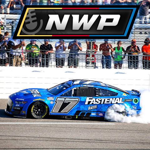 NWP - Buescher Locks In, Xfinity To the CW, and NASCAR Goes To Michigan!!!