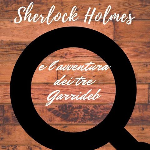 Sherlock Holmes e l'avventura dei tre Garrideb