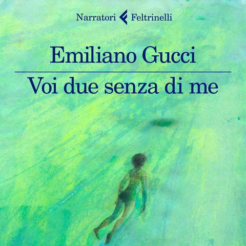 Emiliano Gucci "Voi due senza di me"