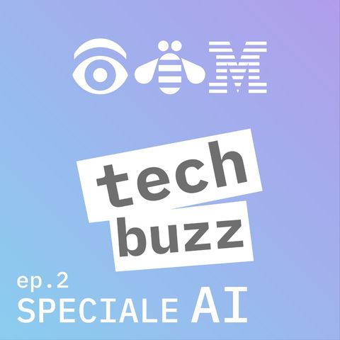 IBM TECH BUZZ  SPECIALE AI - Ep. 2